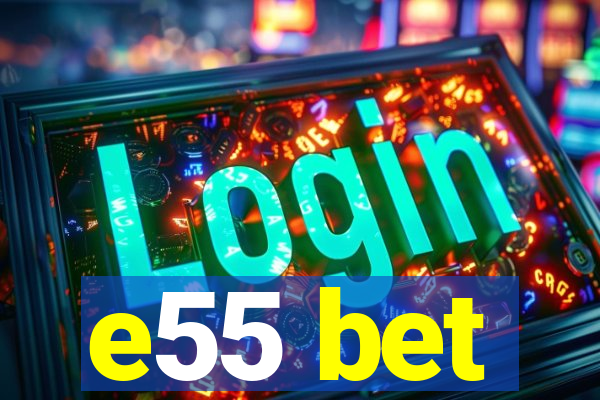 e55 bet